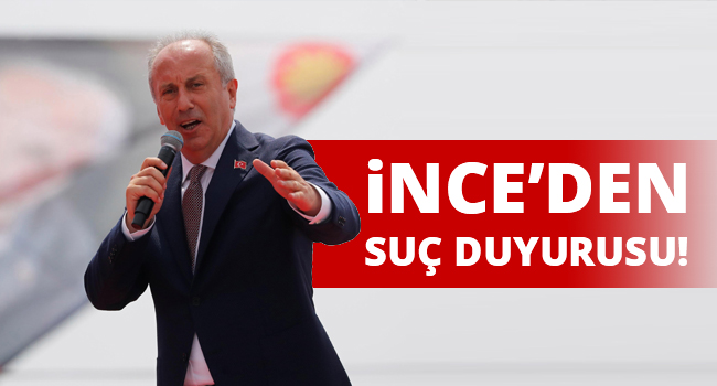 Muharrem İnce’den 2 Kişi Hakkında Suç Duyurusu