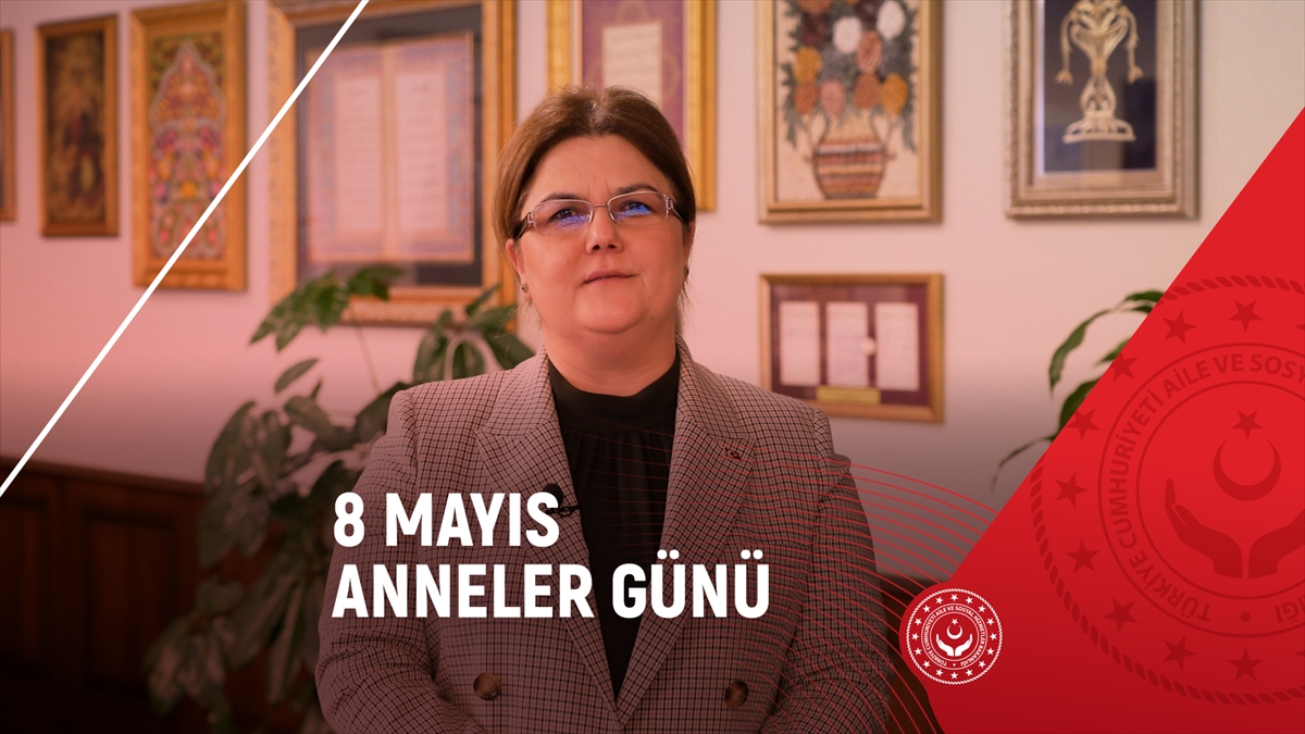 Aile ve Sosyal Hizmetler Bakanı Yanık Anneler Günü'nü kutladı