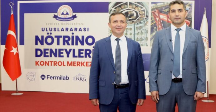 Erciyes Üniversitesinde uluslararası nötrino deneylerinin kontrol merkezi kurulacak