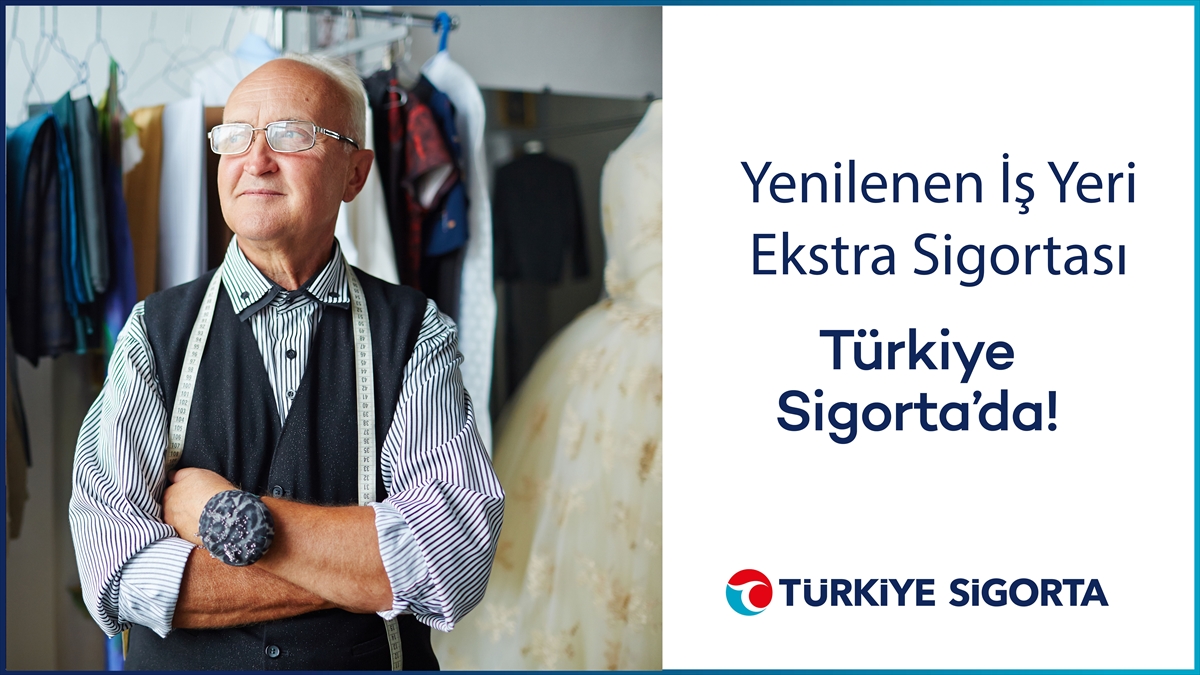 Türkiye Sigorta'nın “İş Yeri Ekstra Sigortası” yenilendi